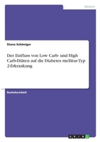 Der Einfluss von Low Carb- und High Carb-Diäten auf die Diabetes mellitus Typ 2-Erkrankung 3346301923 Book Cover