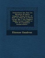 Instructions Sur Tous Les Myst�res De Notre Seigneur Jesus-christ, Et Pour Les F�tes De La Sainte Vierge: Qui Y Ont Rapport, Depuis L'avent Jusqu'� La F�te De L'epiphanie Inclusivement... 1247515249 Book Cover