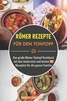 R�mer Rezepte f�r den Tontopf: Das gro�e R�mer Tontopf Kochbuch mit den leckersten und besten 101 Rezepten f�r die ganze Familie B08XGSTPY7 Book Cover