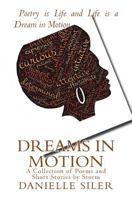 Dreams in Motion: A Collection of Poems and Short Stories 0615836895 Book Cover