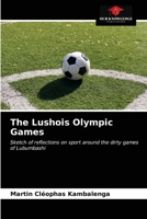 The Lushois Olympic Games: Sketch of reflections on sport around the dirty games of Lubumbashi 6203385921 Book Cover