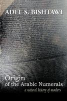 Origin of the Arabic Numerals: A Natural History of Numbers 1456785869 Book Cover