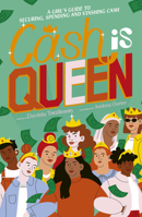 Cash is Queen: A Girl's Guide to Securing, Spending and Stashing Cash 0711276366 Book Cover