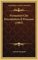 Vessazioni Che Precedettero Il Processo (1903) 1168019575 Book Cover