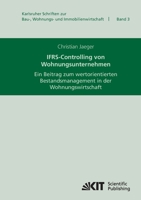 IFRS-Controlling von Wohnungsunternehmen: ein Beitrag zum wertorientierten Bestandsmanagement in der Wohnungswirtschaft 3866444435 Book Cover