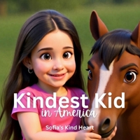 Kindest Kid in the World, Sofia's Kind Heart B0GHZVW91L Book Cover