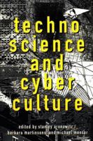 Technoscience and Cyberculture 0415911761 Book Cover