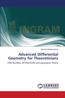 Advanced Differential Geometry for Theoreticians: Fiber Bundles, Jet Manifolds and Lagrangian Theory 3659378151 Book Cover