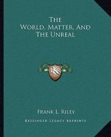 The World, Matter, And The Unreal 1162854049 Book Cover