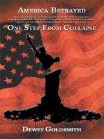 America Betrayed: One Step from Collapse 1434387976 Book Cover
