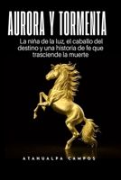 Aurora y Tormenta: La niña de la luz, el caballo del destino y una historia de fe que trasciende la muerte (Spanish Edition) B0GLL8Z2FF Book Cover
