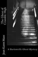 The Ghost of Crumble High: A trip past into 1943 1484993926 Book Cover