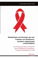 Metabolismo en Pacientes que son Tratados con Bictegravir, Tenofovir Alafenamida y Emtricitabina: Una Propuesta sobre la Relación entre Inhibidores de ... Metabólicos y VIH (Spanish Edition) 9999314554 Book Cover