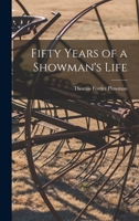 Fifty Years of a Showman's Life 1016318456 Book Cover