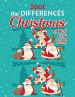 Spot the Differences Christmas Book For Kids: A Fun Search and Find Workbook with Coloring Book, Ages 5-7. B08QG4M1TM Book Cover
