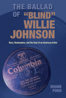 The Ballad of "Blind" Willie Johnson 1648432778 Book Cover