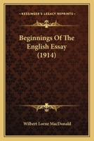 Beginnings of the English Essay 0548609225 Book Cover