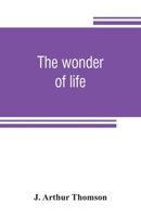 The wonder of life, 1177106973 Book Cover