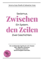 Zwischen den Zeilen: Sexismus. Ein System. Zwei Geschichten. (German Edition) 381925160X Book Cover