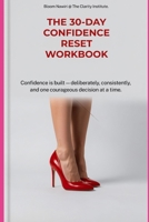 30-Day Confidence Reset: "Confidence is not a personality trait. It is a skill. And like every skill — it is built through daily practice." (THE ... SERIES - The Inner Architecture Collection) B0HD7TY5FY Book Cover