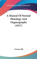 A Manual of Normal Histology and Organography 0548588368 Book Cover