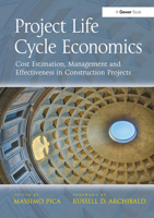 Project Life Cycle Economics: Cost Estimation, Management and Effectiveness in Construction Projects 1032837063 Book Cover