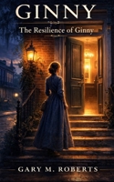 Ginny: The Resilience of Ginny B0FPQ1TSHQ Book Cover