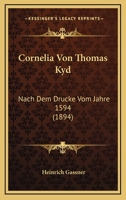 Cornelia Von Thomas Kyd: Nach Dem Drucke Vom Jahre 1594 (1894) 1166704890 Book Cover