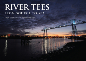 River Tees: From Source to Sea 1445634872 Book Cover