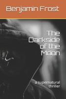 The Darkside of the Moon: a supernatural thriller 1980390762 Book Cover