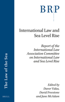 International Law and Sea Level Rise: Report of the International Law Association Committee on International Law and Sea Level Rise 900439818X Book Cover