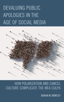 Devaluing Public Apologies in the Age of Social Media: How Polarization and Cancel Culture Complicate the Mea Culpa 1666941905 Book Cover