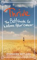 Thrive: The Bah! Guide to Wellness After cancer 1848509669 Book Cover