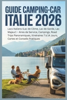 Guide Camping-Car Italie 2026: Lacs Italiens (Lac de Côme, Lac de Garde, Lac Majeur) – Aires de Service, Campings, Road Trips Panoramiques, ... Cartes et Conseils Pratiques (French Edition) B0GXJYSYMR Book Cover