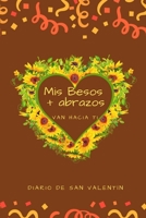 Mis Besos + Abrazos Van Hacia Ti: Diario de San Valent�n 1658502183 Book Cover