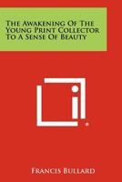 The Awakening of the Young Print Collector to a Sense of Beauty B0007ELCLA Book Cover