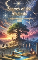 Echoes of the Ancients: A Global Odyssey Through Myths B0F1YLT179 Book Cover
