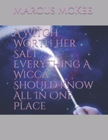 A Witch Worth Her Salt Everything A Wicca Should Know All In One Place 1686065299 Book Cover