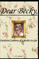 Dear Becky: The Unsolicited Comments of a Mother-in-law B0DTTB5TR6 Book Cover