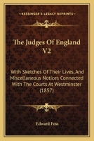 The Judges Of England V2: With Sketches Of Their Lives, And Miscellaneous Notices Connected With The Courts At Westminster 1120892872 Book Cover