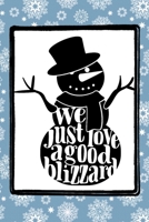 We Just Love A Good Blizzard: A funny winter Snowman themed notebook journal or composition book with a snowflake pattern that's perfect for adults, kids, teachers or anyone who loves snowmen during t 1706285450 Book Cover