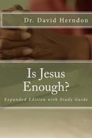 Is Jesus Enough?: Expanded with Study Guide 1495381161 Book Cover