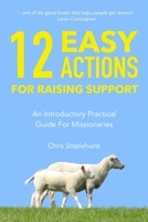 12 Easy Actions for Raising Support: A Practical, Introductory Guide For Missionaries 170619899X Book Cover