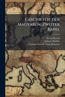 Geschichte der Magyaren, Zweiter Band. (German Edition) 1023949482 Book Cover