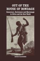 Out of the House of Bondage: Runaways, Resistance and Marronage in Africa and the New World 1138977837 Book Cover