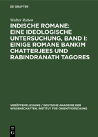 Indische Romane: Eine Ideologische Untersuchung, Band I: Einige Romane Bankim Chatterjees Und Rabindranath Tagores 3112544773 Book Cover