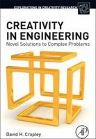 Creativity in Engineering: Novel Solutions to Complex Problems 0128002255 Book Cover