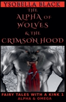 The Crimson Hood & the Alpha of Wolves (Fairy Tales with a Kink) B0CLG3621B Book Cover