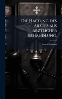 Die Haftung des Arztes aus ärztlicher Behandlung. (German Edition) 1024006719 Book Cover