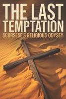 The Last Temptation: Scorsese's Religious Odyssey B0G5F7VKZ1 Book Cover